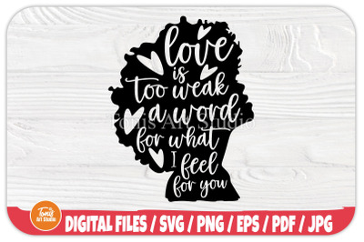 I Love You SVG | Romantic Svg | Love is Too Weak a Word For What I Fee