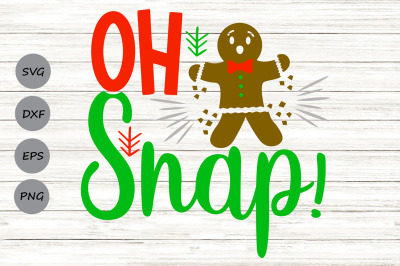 Oh Snap Svg, Christmas Gingerbread Svg, Funny Christmas Svg.