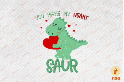 You Make My Heart Saur Valentine&#039;s Day