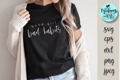 Good girl bad habits svg, good vibes svg