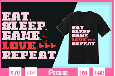 Eat sleep game repeat Valentine