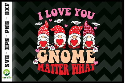 I Love you Gnome Matter What Valentine