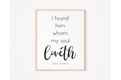 I Found Him Whom My Soul Loveth, Song Of Solomon 3:4, Bible Verse Gift