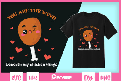 You are the wind beneath my chicken wing