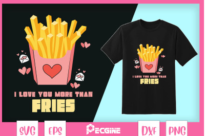 I love you more than fries Valentine