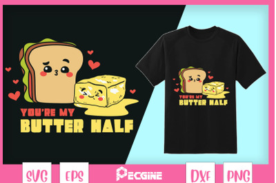 You are my butter Half Valentine Food