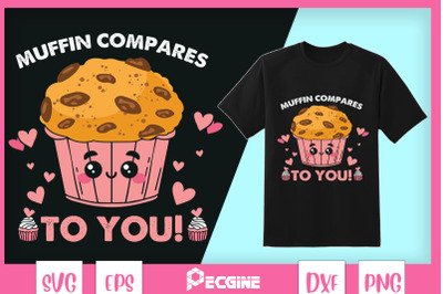 Muffin compares to you Valentine Food