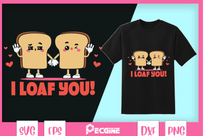 I Loaf you Valentine Food SVG