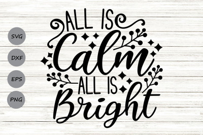 All Is Calm All Is Bright Svg, Christmas Sign Svg, Christmas Holiday.