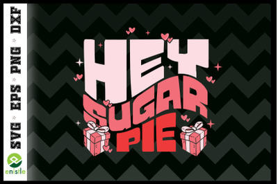 Hey Sugar Pie Retro Valentine SVG