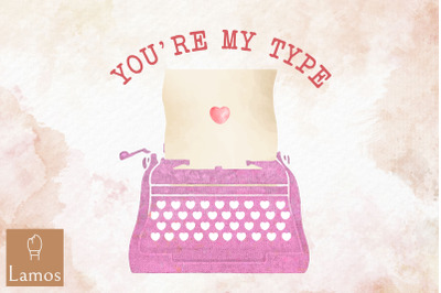 You Are My Type Valentine