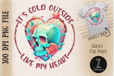 It&#039;s Cold Outside Like My Heart Skull