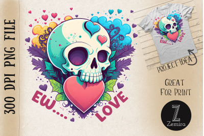 Ew Love Heart Valentine Skull