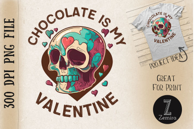 Chocolate Is My Valentine Skull