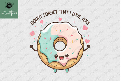 Donut Forget That I Love You Valentine