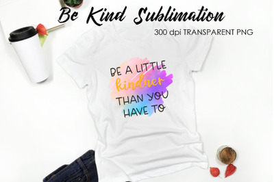 Be Kind Quotes Sublimation | T-Shirt Design | Be Kind Sublimation