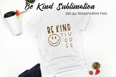Be Kind Quotes Sublimation | T-Shirt Design | Be Kind Sublimation