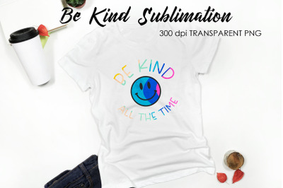 Be Kind Quotes Sublimation | T-Shirt Design | Be Kind Sublimation