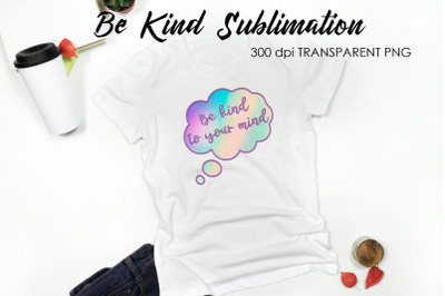 Be Kind Quotes Sublimation | T-Shirt Design | Be Kind Sublimation