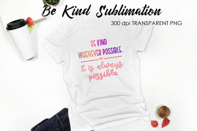 Be Kind Quotes Sublimation | T-Shirt Design | Be Kind Sublimation