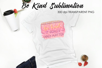 Be Kind Quotes Sublimation | T-Shirt Design | Be Kind Sublimation