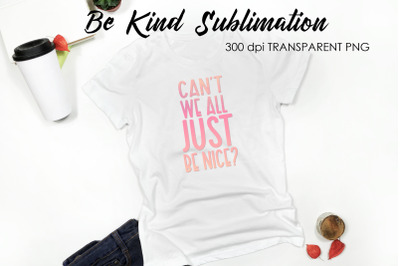 Be Kind Quotes Sublimation | T-Shirt Design | Be Kind Sublimation You