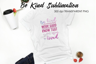 Be Kind Quotes Sublimation | T-Shirt Design | Be Kind Sublimation You