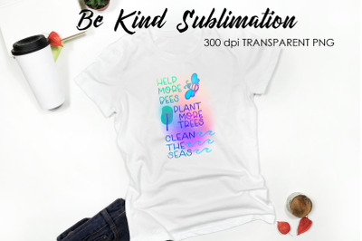 Be Kind Quotes Sublimation | T-Shirt Design | Be Kind Sublimation