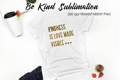 Be Kind Quotes Sublimation | T-Shirt Design | Be Kind Sublimation You