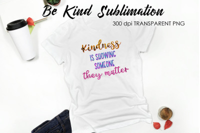Be Kind Quotes Sublimation | T-Shirt Design | Be Kind Sublimation You