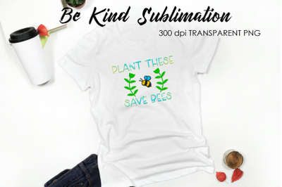 Be Kind Quotes Sublimation | T-Shirt Design | Be Kind Sublimation You