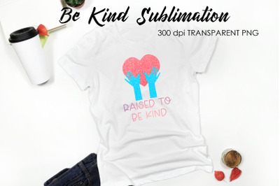 Be Kind Quotes Sublimation | T-Shirt Design | Be Kind Sublimation You