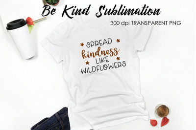 Be Kind Quotes Sublimation | T-Shirt Design | Be Kind Sublimation You