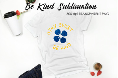 Sublimation Design,Be Kind, Be Kind png, mom,  love, family life, Be K