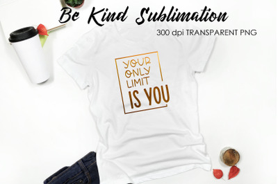 Be Kind Quotes Sublimation | T-Shirt Design | Be Kind Sublimation You