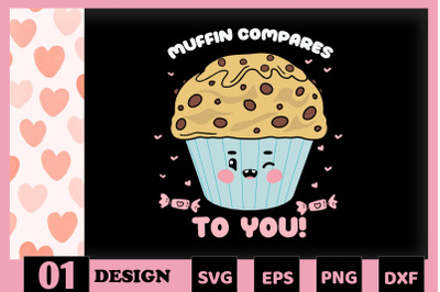 Muffin compares to you Valentine