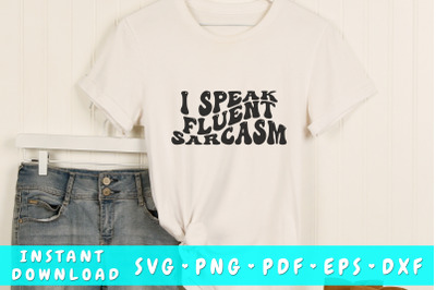 I speak fluent sarcasm SVG, Groovy Sarcastic Quote SVG, PNG