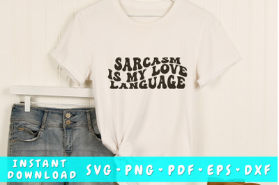 Sarcasm is my love language SVG&2C; Groovy Sarcastic Quote SVG&2C; PNG