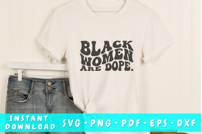 Black women are dope SVG&2C; Black woman quote SVG&2C; Wavy text SVG&2C; PNG