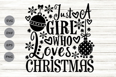 Just A Girl Who Loves Christmas Svg, Christmas Svg, Merry Christmas.