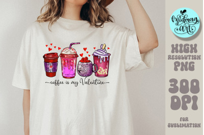 Coffee is my valentine png, valentines day sublimation