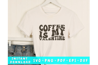 Coffee is my valentine SVG, Anti Valentine&#039;s Day SVG, PNG