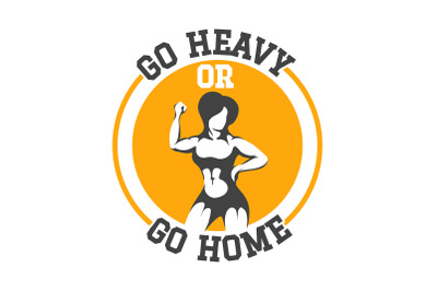 Fitness Club Emblem with Athletic Woman and Slogan Go Heavy or Go Home