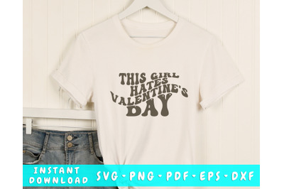 This girl hates valentine&amp;&23;039;s day Wavy SVG&2C; Anti Valentine&amp;&23;039;s Day SVG