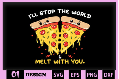 Stop the world &amp; melt with you Pizza