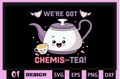 We&#039;re got Chemis-tea Chemistry