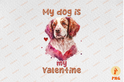 My Dog is My Valentine For Dog Lover