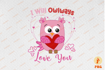 I Will Owlways Love You Owl Valentine