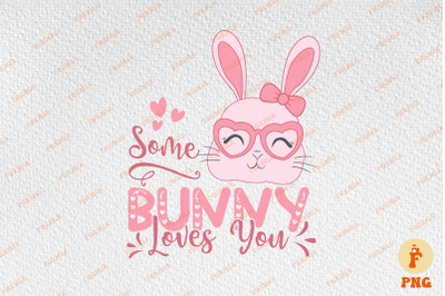 Some Bunny Loves You Valentine&#039;s Day