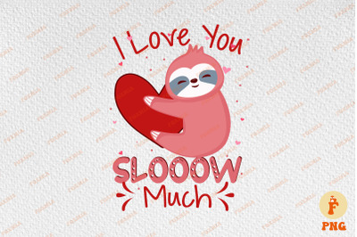 I Love You Slow Much Sloth Valentine
